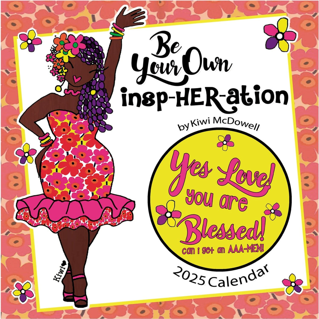 Be Your Own Insp-HER-ation by Kiwi McDowell: 2025 African American Wall Calendar (Front)