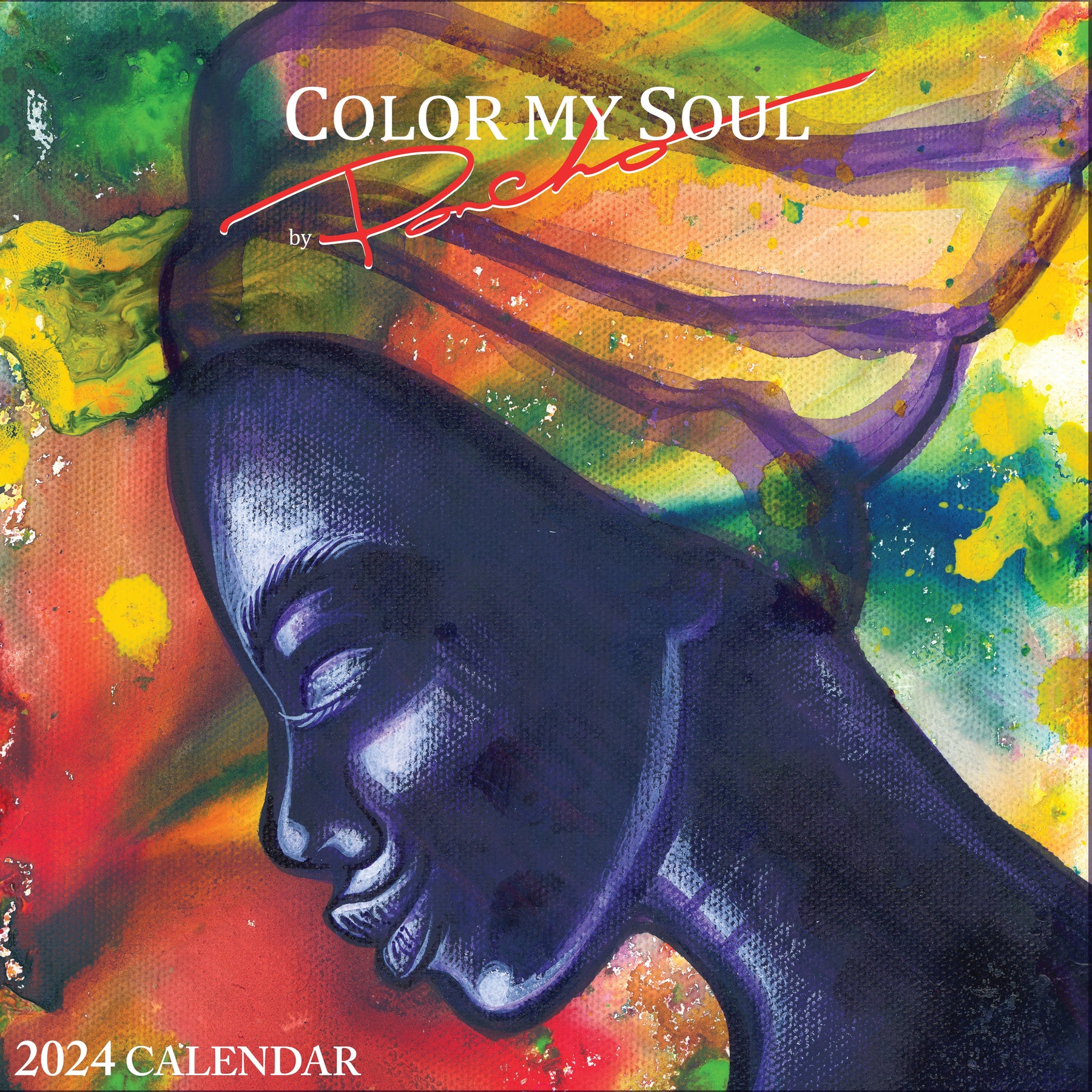 Color My Soul The Art of Poncho 2024 Black Art Wall Calendar The