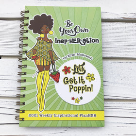 Be Your Own Insp-Her-ation: 2021 African American Weekly Planner by Kiwi McDowell