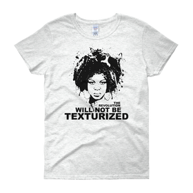 The Revolution Will Not Be Texturized: Natural Hair Women's T-Shirt by RBG Forever (Ash Gray)