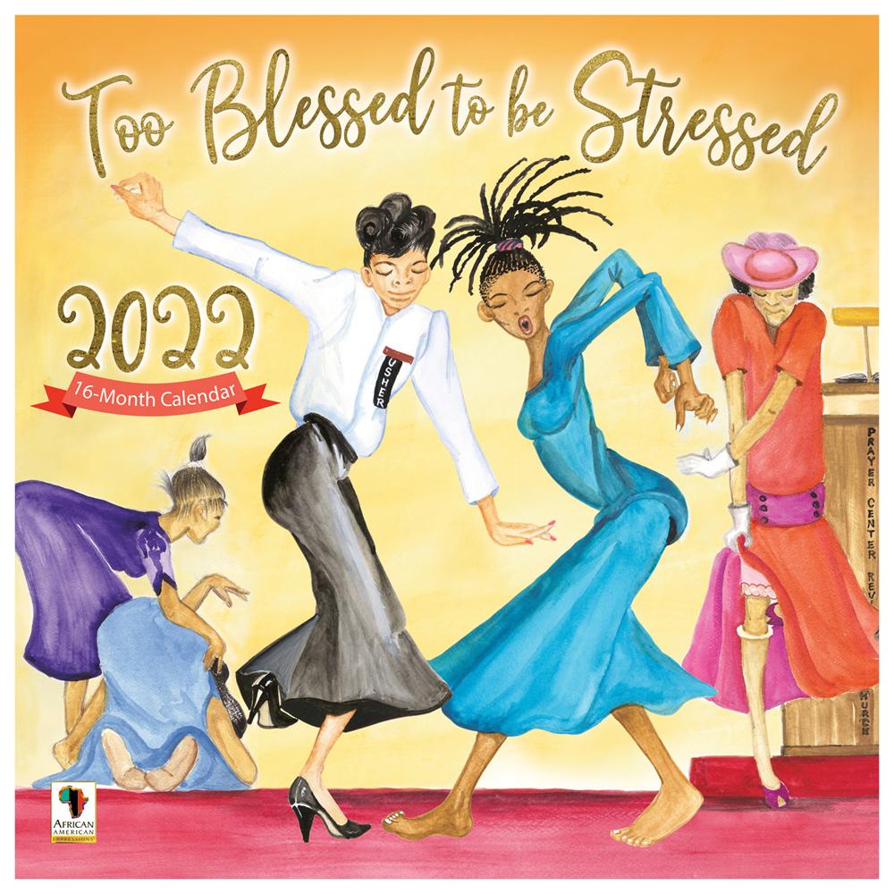 Too Blessed to be Stressed by Dorothy Allen: 2022 Black Art Calendar ...